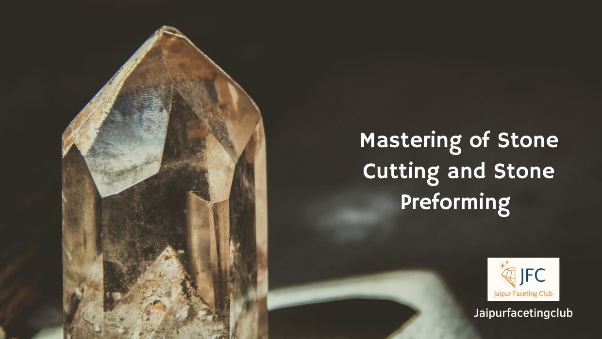 Mastering of Stone Cutting and Stone Preforming