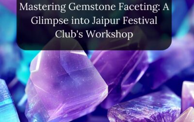 Mastering Gemstone Faceting: A Glimpse into Jaipur Festival Club's Workshop