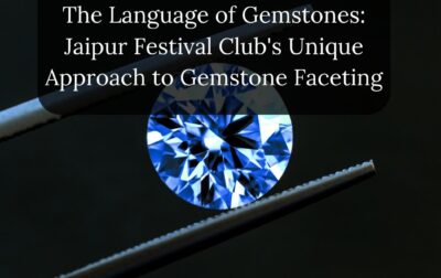 The Language of Gemstones: Jaipur Festival Club's Unique Approach to Gemstone Faceting