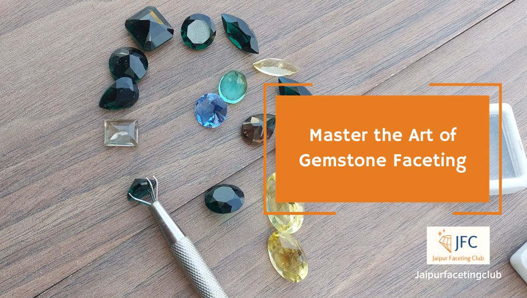 Master the Art of Gemstone Faceting